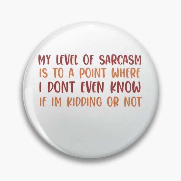 Item preview, My Level Of Sarcasm Is To a Point Where I Dont Even Know If Im Kidding or not designed and sold by ErmessThiings.