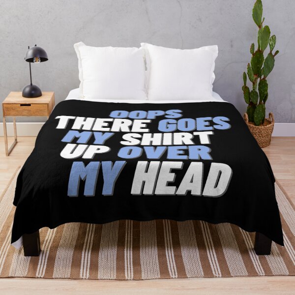 Item preview, OOPS THERE GOES MY SHIRT UP OVER MY HEAD designed and sold by JigglePeek.