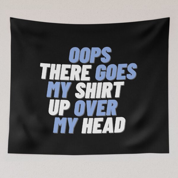 Item preview, OOPS THERE GOES MY SHIRT UP OVER MY HEAD designed and sold by JigglePeek.