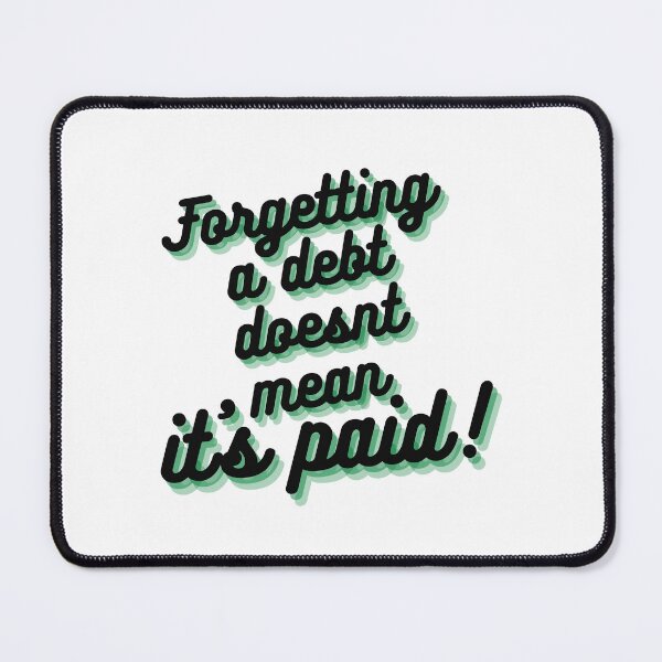 Item preview, Irish Sayings-Forgetting A Debt Doesnt Mean It's Paid designed and sold by celticquotes.