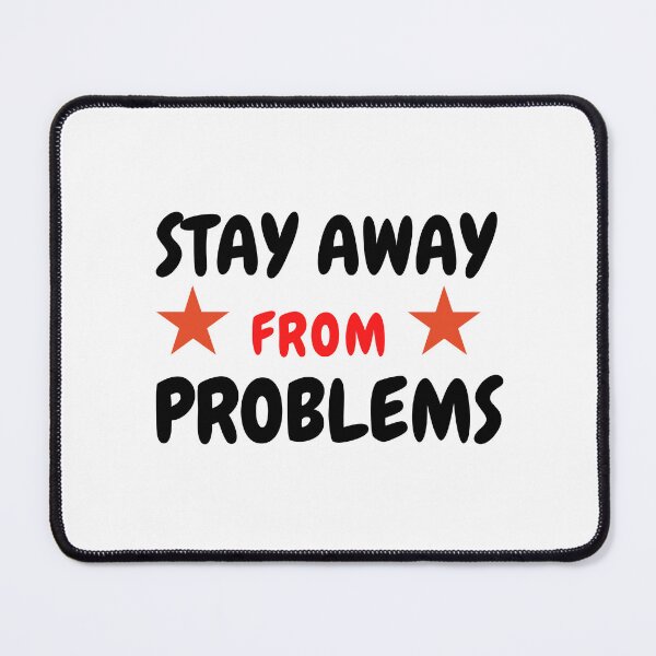 Item preview, stay away from problems T-shirt designed and sold by ABDERRAHIM90.
