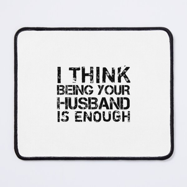 Item preview, I Think Me Being Your Husband is Enough Funny For Couples designed and sold by medbouk1.