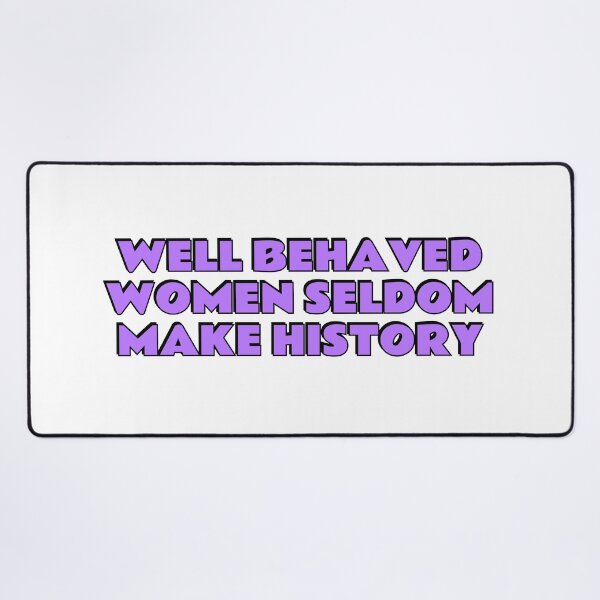 Item preview, Well Behaved Women Seldom Make History - purple designed and sold by Inspirationmotivation.
