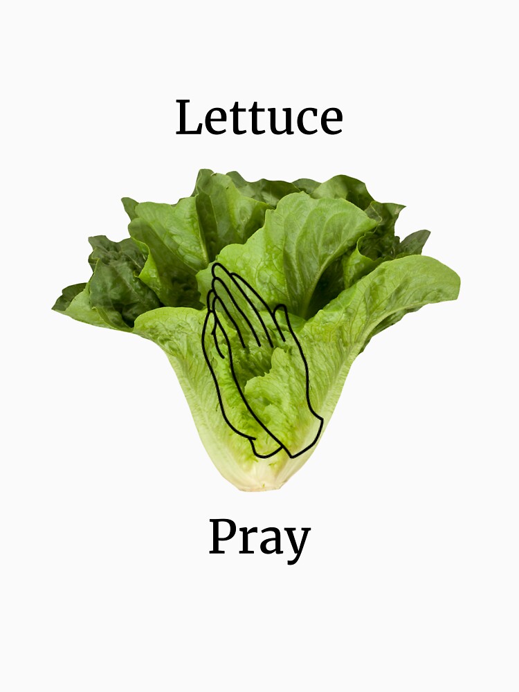 "Lettuce Pray " Tshirt by shirtdude13 Redbubble