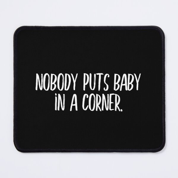 Item preview, Nobody puts baby in a corner (white) designed and sold by didijuca.