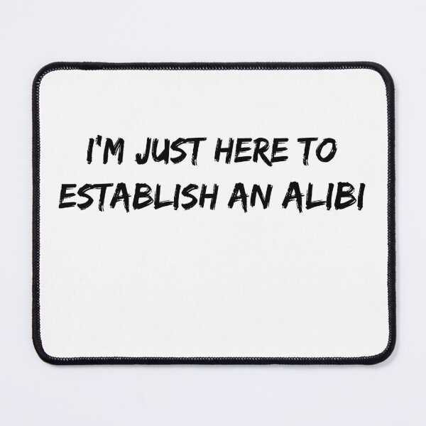 Item preview, I'm Just Here To Establish An Alibi Sarcasm Sarcastic  designed and sold by Wear  Universal.