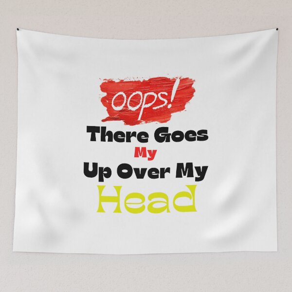 Item preview, Oops There Goes My Up Over My Head designed and sold by bahdsgraphic.
