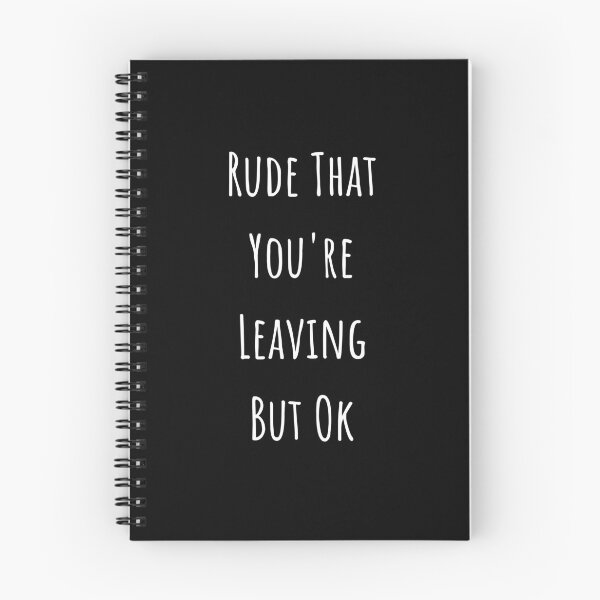 Item preview, Rude That You're Leaving But Ok designed and sold by TECHTiFY.