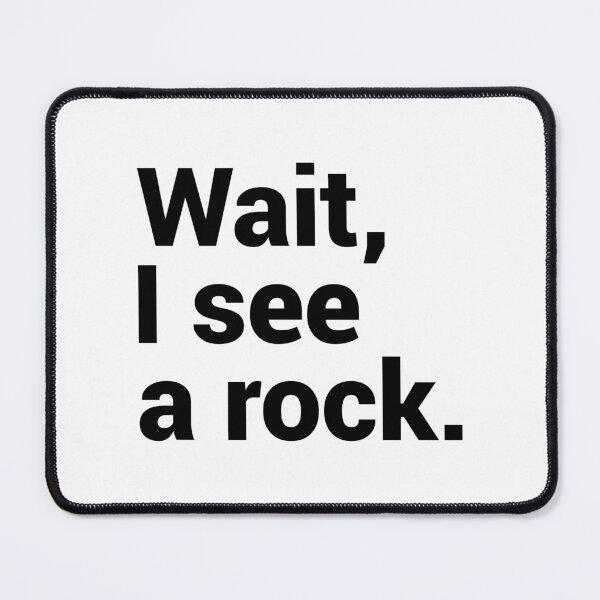 Item preview, Wait I See A Rock - Funny Rock Hound designed and sold by T-shirt For You.