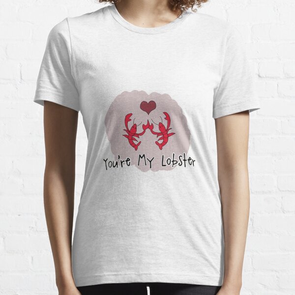 You're my lobster 2 Essential T-Shirt