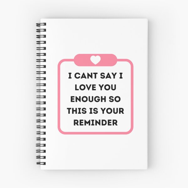 Item preview, I cant say I love you enough so this is your reminder designed and sold by Elle  Hazlett.