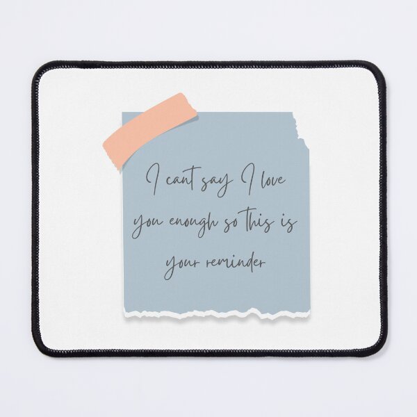 Item preview, I cant say I love you enough so this is your reminder designed and sold by Elle  Hazlett.