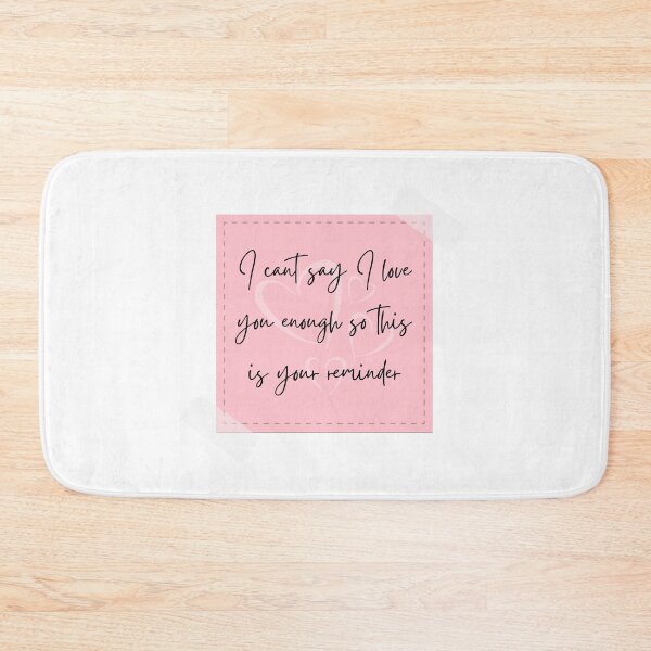 Item preview, I cant say I love you enough so this is your reminder designed and sold by Elle  Hazlett.