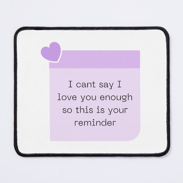 Item preview, I cant say I love you enough so this is your reminder designed and sold by Elle  Hazlett.