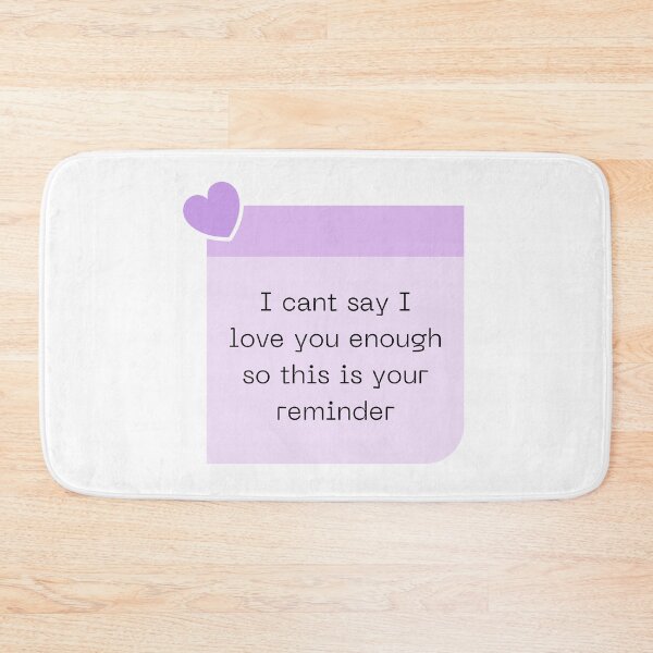 Item preview, I cant say I love you enough so this is your reminder designed and sold by Elle  Hazlett.