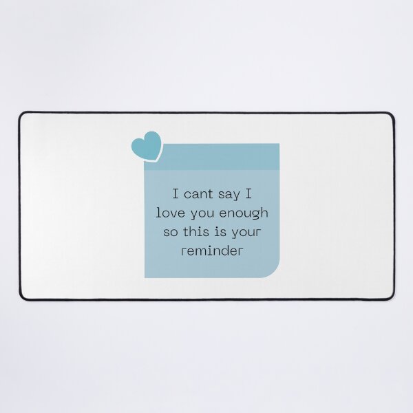 Item preview, I cant say I love you enough so this is your reminder designed and sold by Elle  Hazlett.