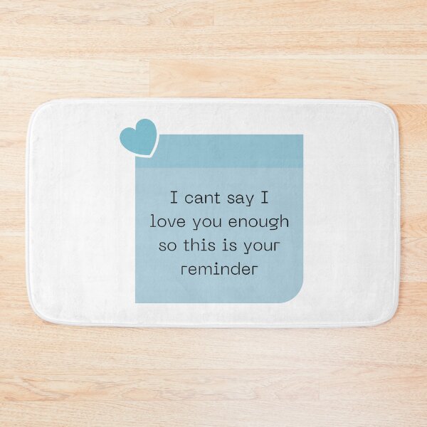 Item preview, I cant say I love you enough so this is your reminder designed and sold by Elle  Hazlett.