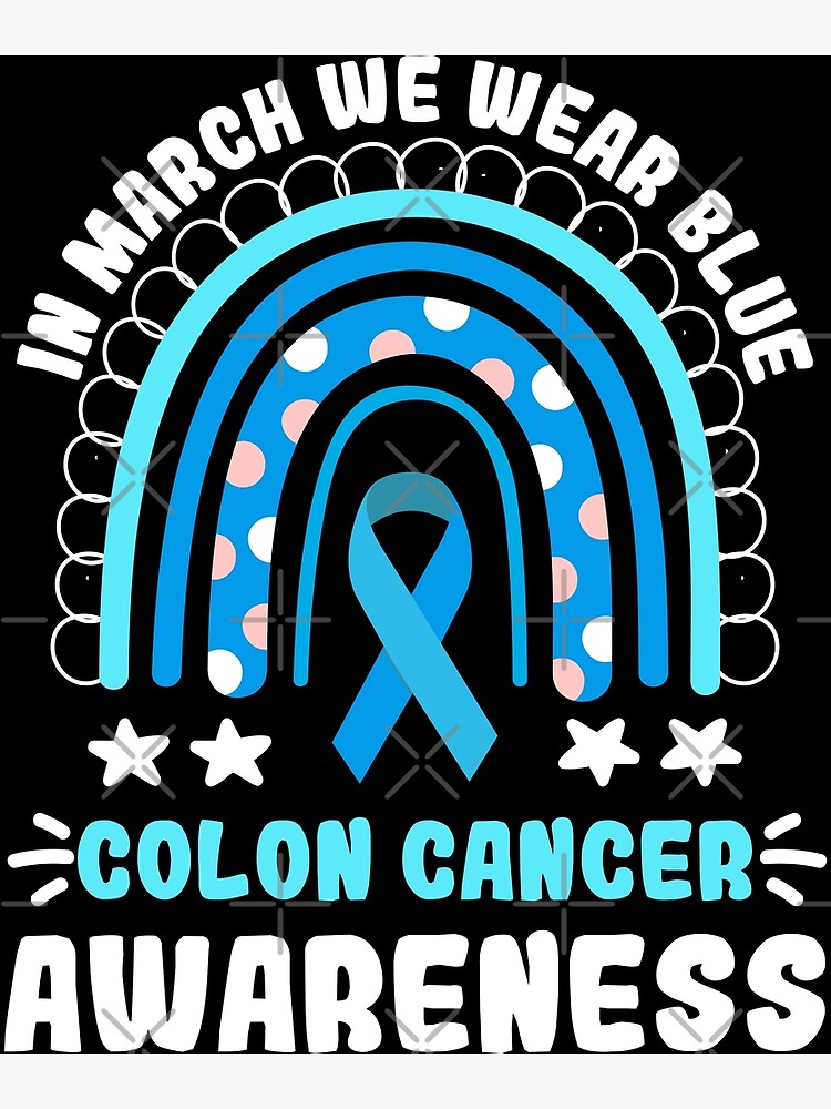 In March We Wear Blue For Colon Cancer Awareness Rainbow Poster For