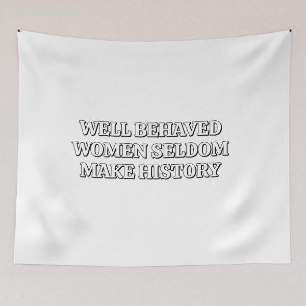 Item preview, Well Behaved Women Seldom Make History - womens day gifts designed and sold by Inspirationmotivation.