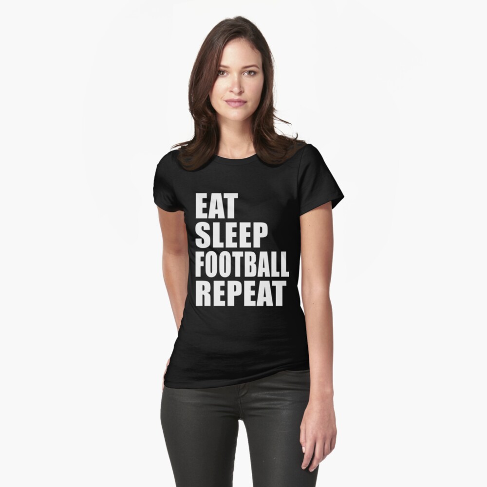 "Eat Sleep Football Repeat Cute For T Shirt Man Men Woman Women Player
