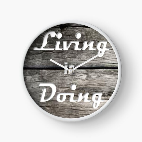 Living Is Doing Positive Message Clock