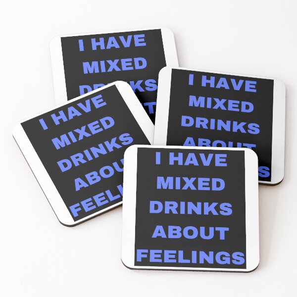 Item preview, I have mixed drinks about feelings designed and sold by Kevin Lehner.