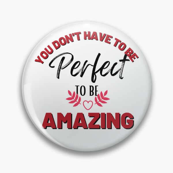 Item preview, You don't have to be perfect to be amazing designed and sold by Inspired2Live.