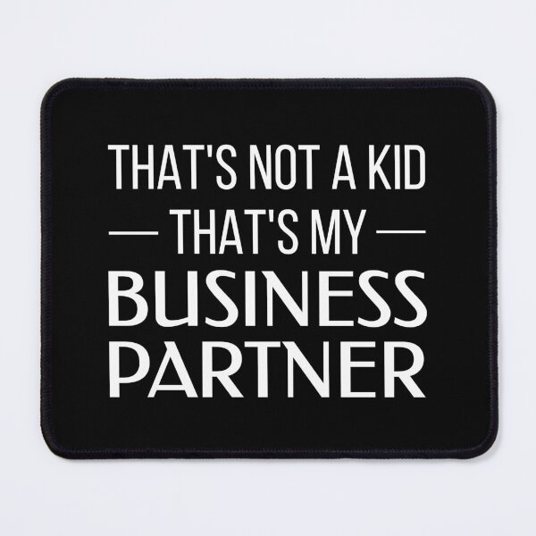 Item preview, That's Not a Kid, That's My Business Partner (Black BG) designed and sold by FilipeFerreira.