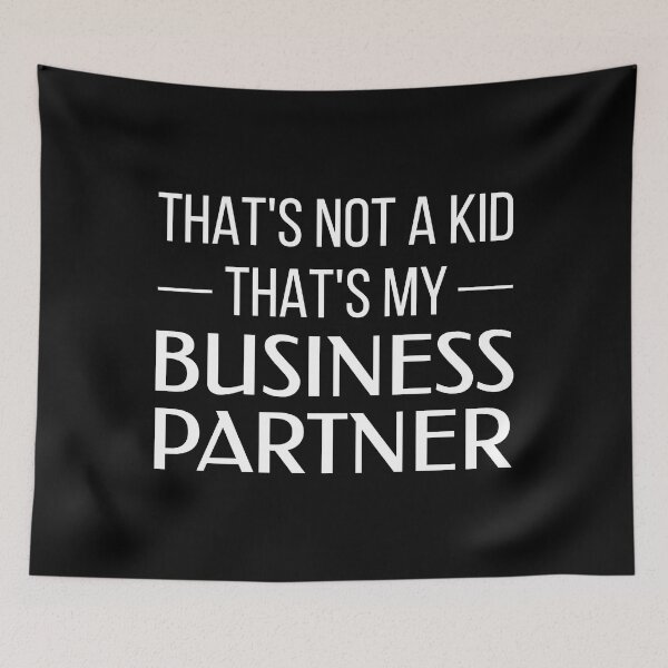 Item preview, That's Not a Kid, That's My Business Partner (Black BG) designed and sold by FilipeFerreira.