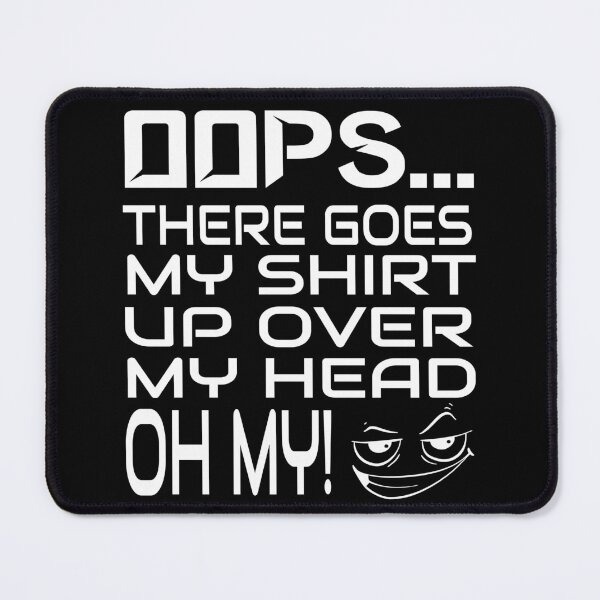 Item preview, oops there goes my up over my head funny face designed and sold by eviesfashion.