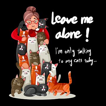 Artwork thumbnail, Cat Lover Leave Me Alone I Am Only Talking To My Cat Today by Fatamimosh