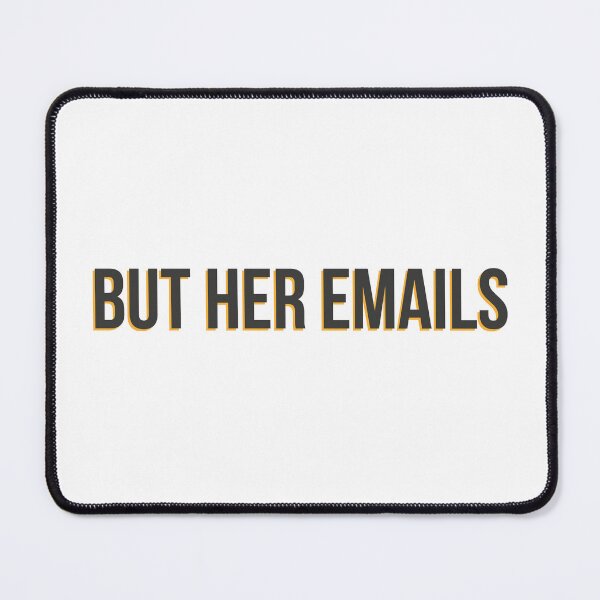 Item preview, But Her Emails designed and sold by AhmedBuhaisi.