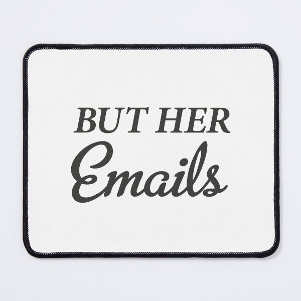 Item preview, But Her Emails designed and sold by AhmedBuhaisi.