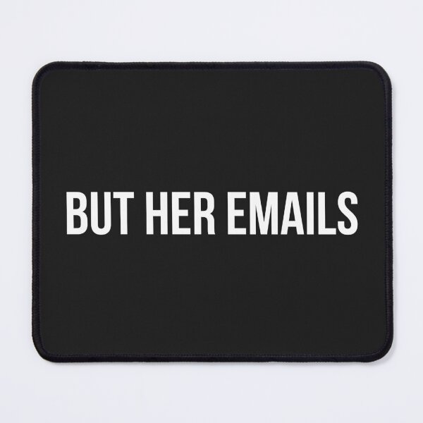 Item preview, But Her Emails designed and sold by AhmedBuhaisi.
