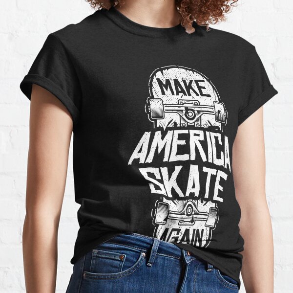 Make America Skate AgainSkateboard Classic T-Shirt