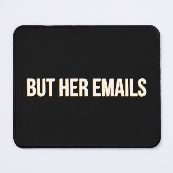 Item preview, But Her Emails designed and sold by AhmedBuhaisi.
