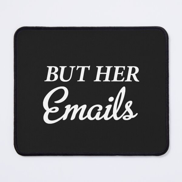Item preview, But Her Emails designed and sold by AhmedBuhaisi.