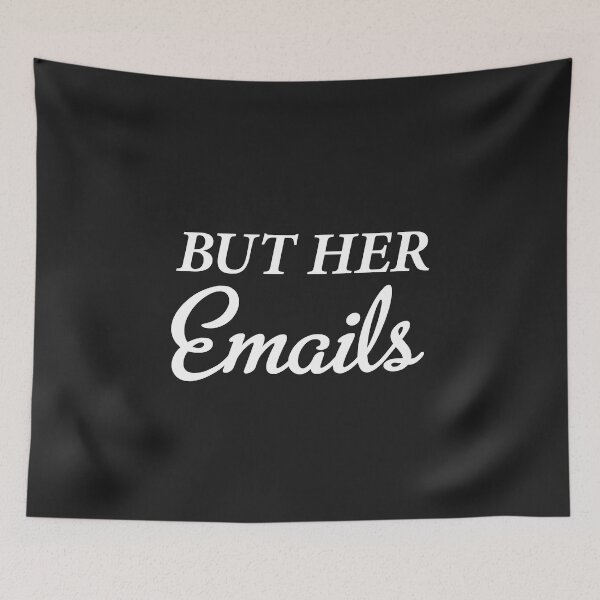 Item preview, But Her Emails designed and sold by AhmedBuhaisi.