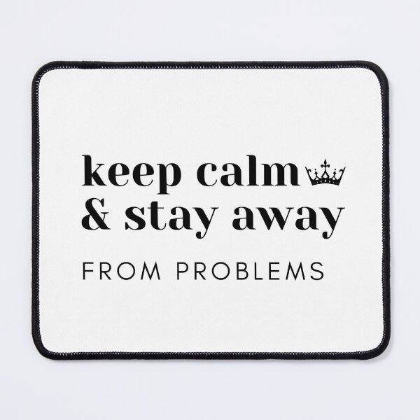 Item preview, Keep calm and stay away from problems - keep calm and stay away from problems art designed and sold by Mintminz.
