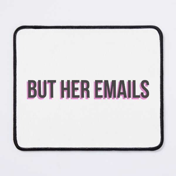Item preview, But Her Emails designed and sold by AhmedBuhaisi.