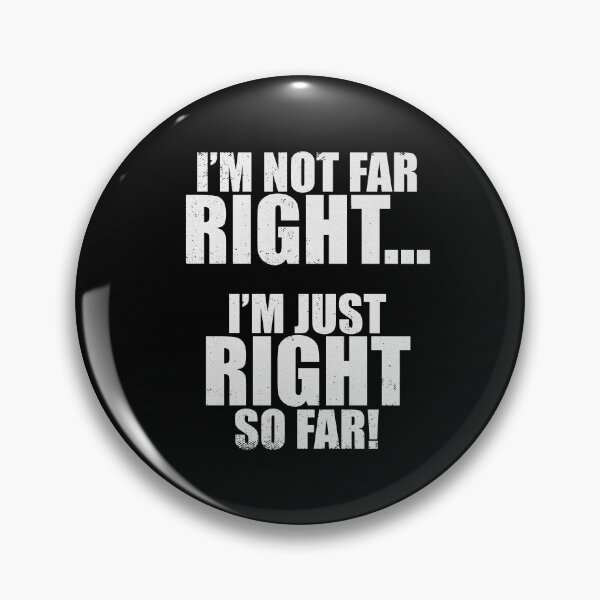 Item preview, I'm Not Far Right I'm Just Right So Far designed and sold by patricklevar.