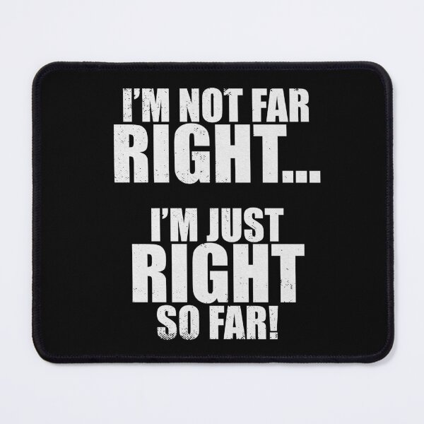 Item preview, I'm Not Far Right I'm Just Right So Far designed and sold by patricklevar.