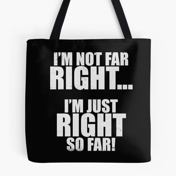 Item preview, I'm Not Far Right I'm Just Right So Far designed and sold by patricklevar.