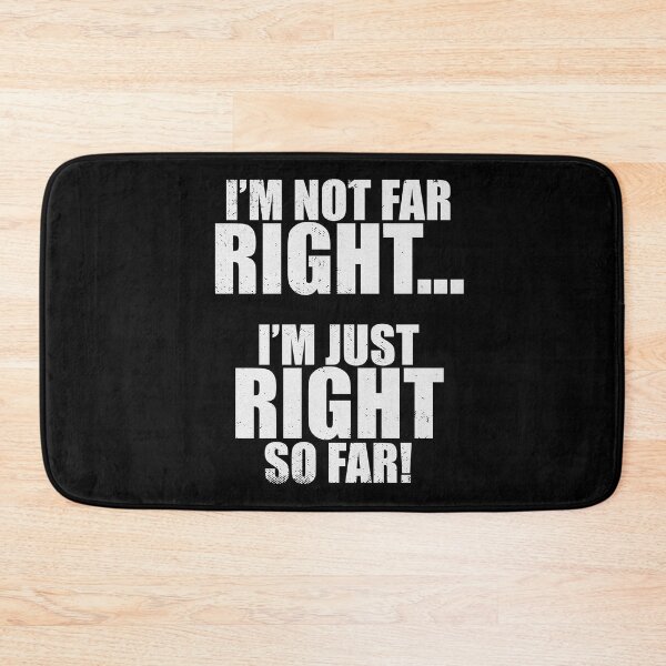 Item preview, I'm Not Far Right I'm Just Right So Far designed and sold by patricklevar.