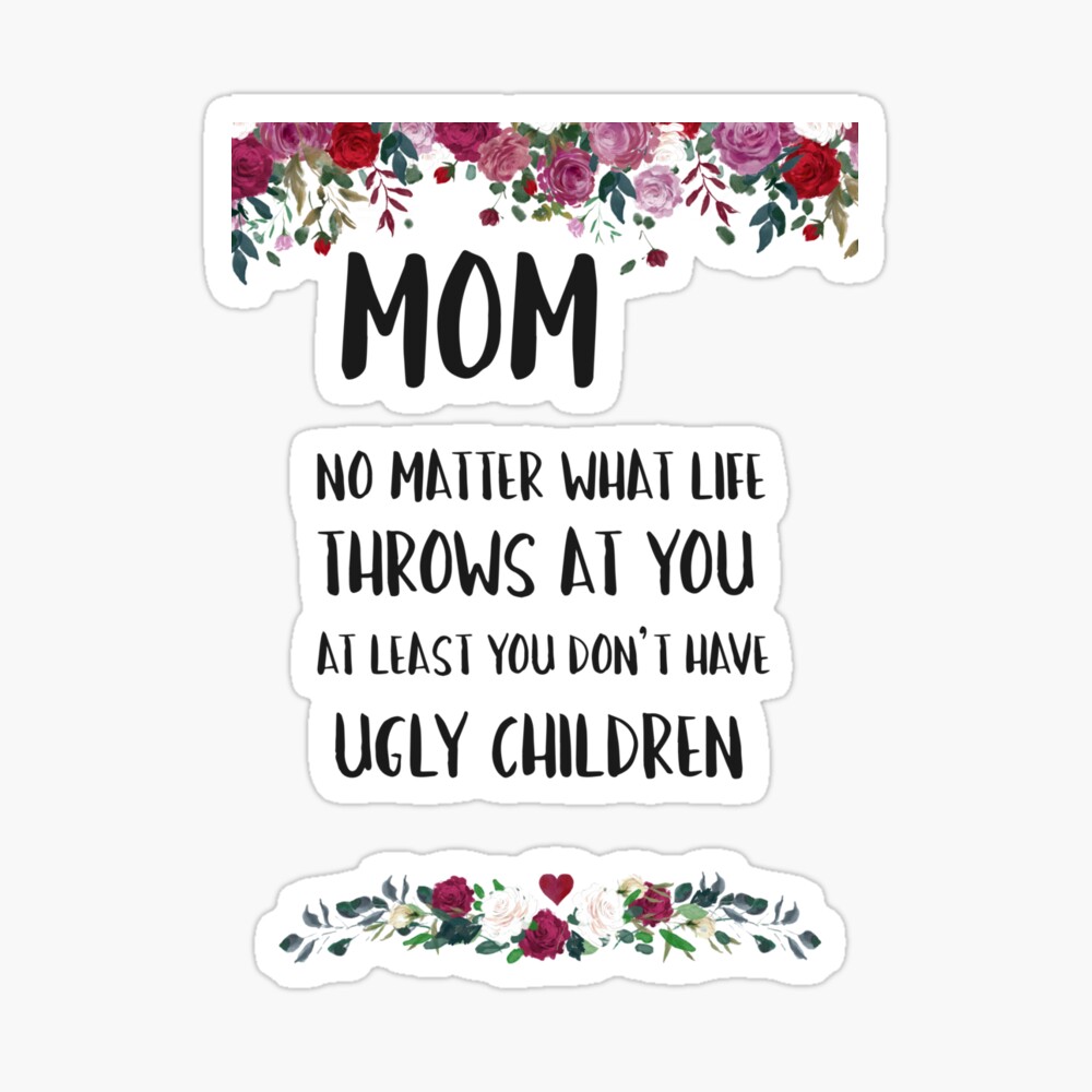 At least you don't have ugly children... Greeting Card