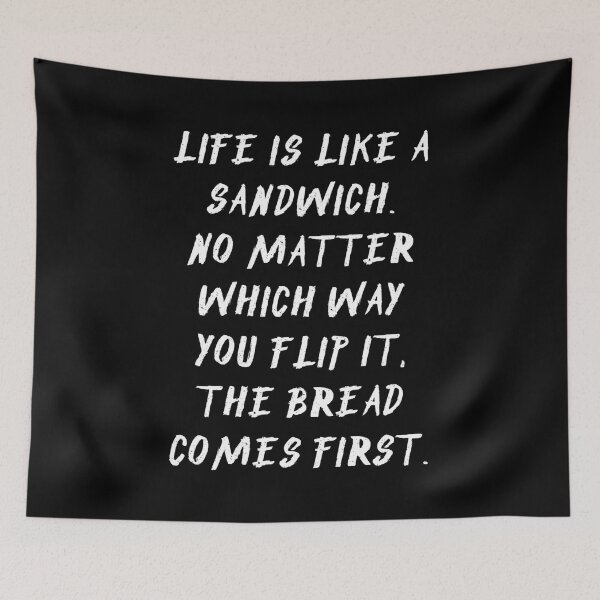 Item preview, Life Is Like A Sandwich Bread Comes First designed and sold by JG0024.