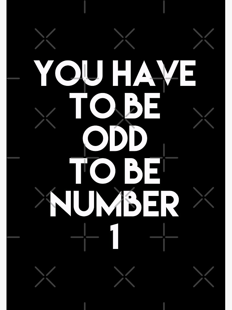 You Have To Be Odd To Be Number 1