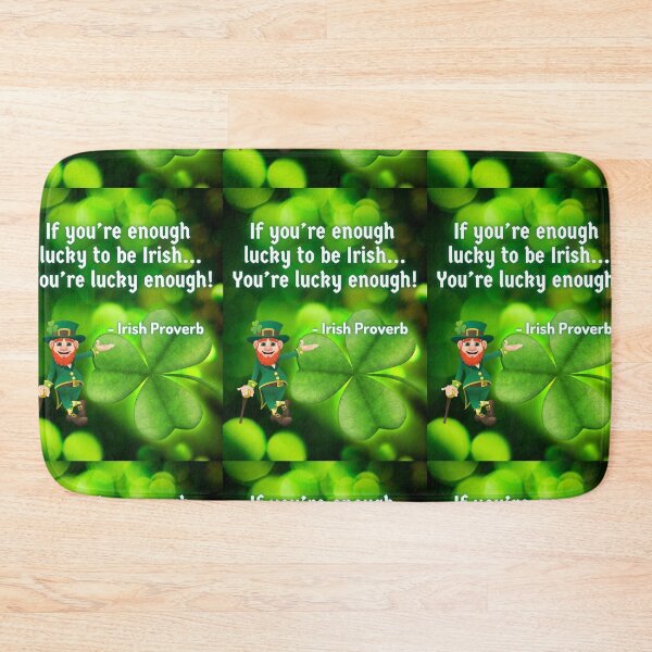 Item preview, Irish Proverb - If you’re enough lucky to be Irish You’re lucky enough! designed and sold by IrishProverbs.