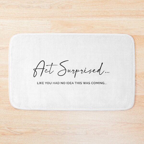 Item preview, Act Surprised.  designed and sold by MyDesignRox.