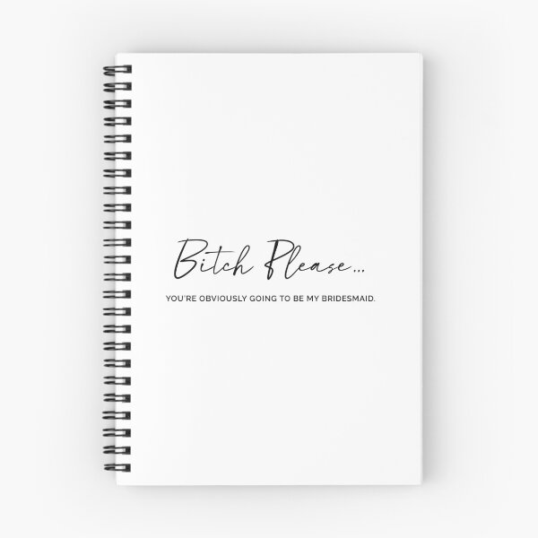 Item preview, Bitch Please. Obviously, you were going to be my bridesmaid. designed and sold by MyDesignRox.